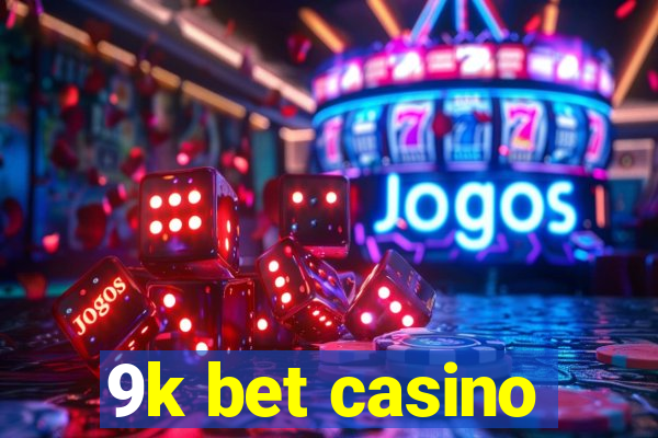 9k bet casino